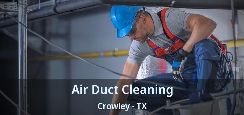 Air Duct Cleaning Crowley - TX