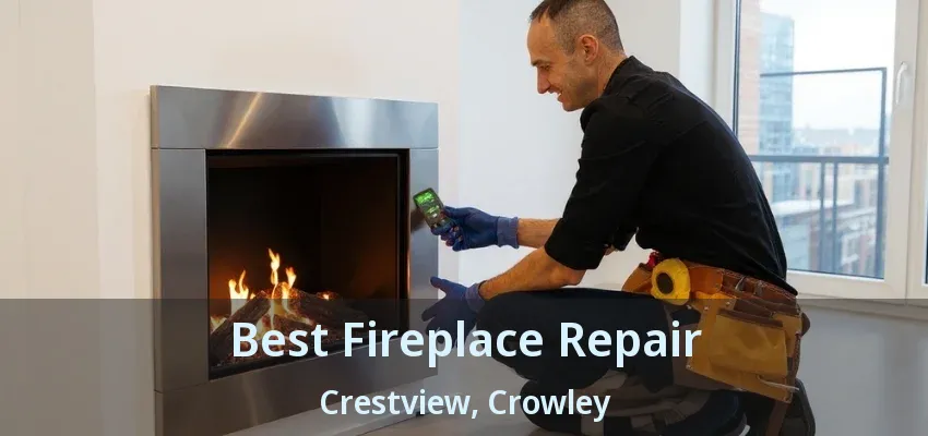 Best Fireplace Repair Crestview, Crowley - TX