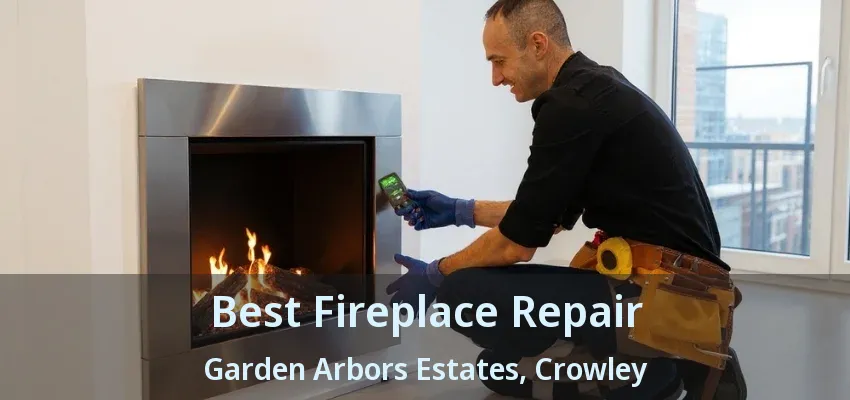 Best Fireplace Repair Garden Arbors Estates, Crowley - TX