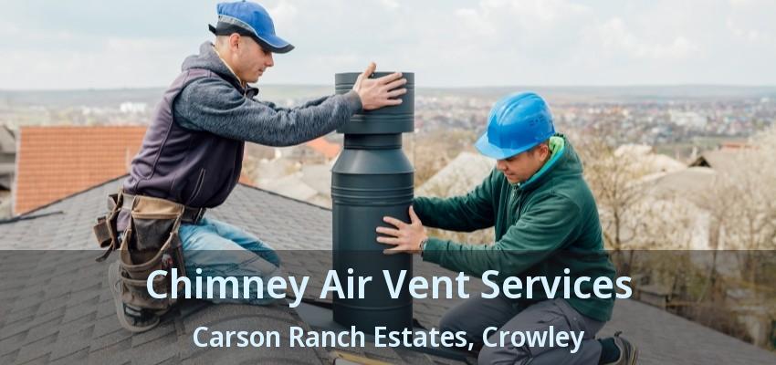 Chimney Air Vent Services Carson Ranch Estates, Crowley - TX
