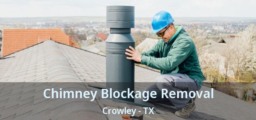 Chimney Blockage Removal Crowley - TX