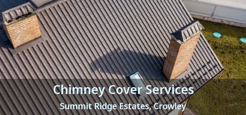 Chimney Cover Services Summit Ridge Estates, Crowley - TX