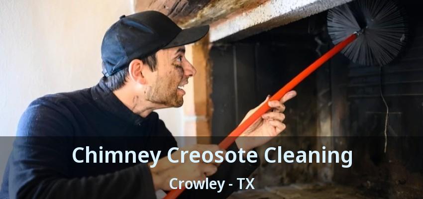 Chimney Creosote Cleaning Crowley - TX