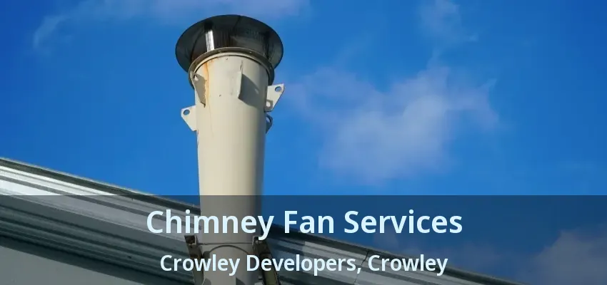 Chimney Fan Services Crowley Developers, Crowley - TX
