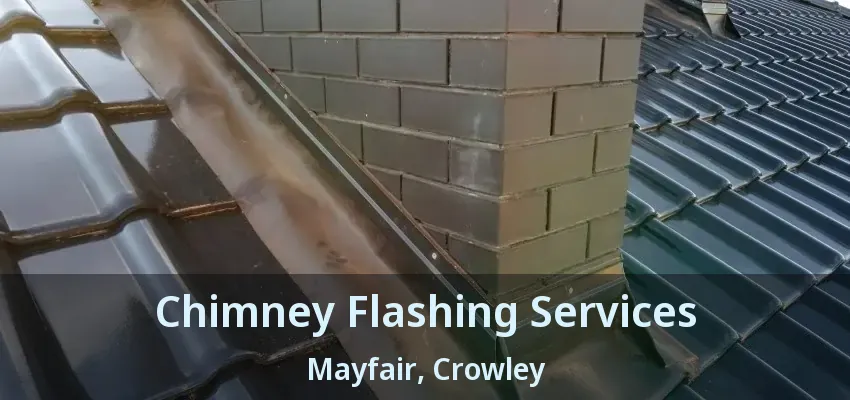 Chimney Flashing Services Mayfair, Crowley - TX