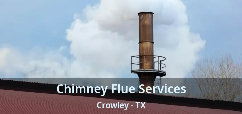 Chimney Flue Services Crowley - TX