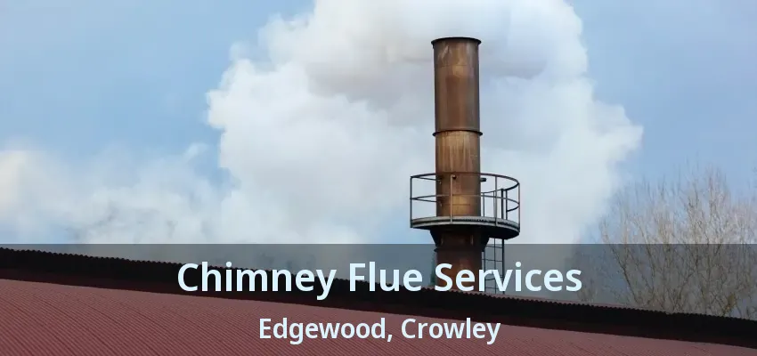 Chimney Flue Services Edgewood, Crowley - TX