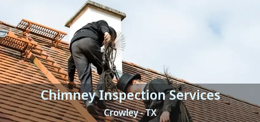 Chimney Inspection Services Crowley - TX