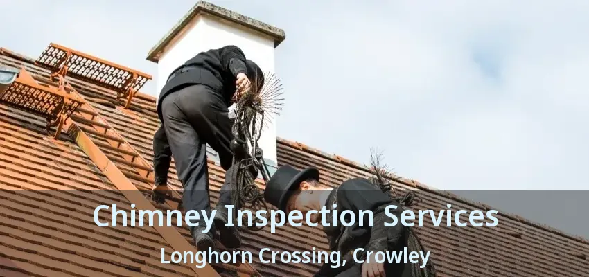 Chimney Inspection Services Longhorn Crossing, Crowley - TX