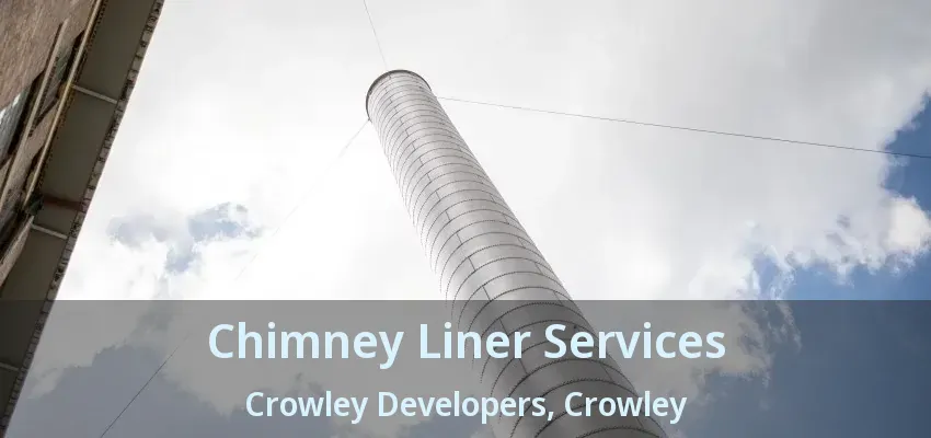 Chimney Liner Services Crowley Developers, Crowley - TX