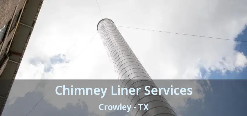 Chimney Liner Services Crowley - TX
