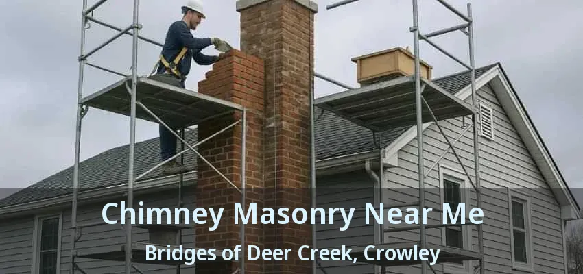 Chimney Masonry Near Me Bridges of Deer Creek, Crowley - TX