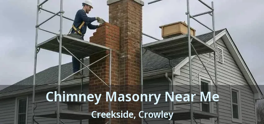 Chimney Masonry Near Me Creekside, Crowley - TX