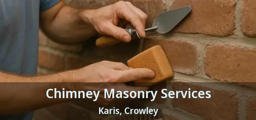 Chimney Masonry Services Karis, Crowley - TX