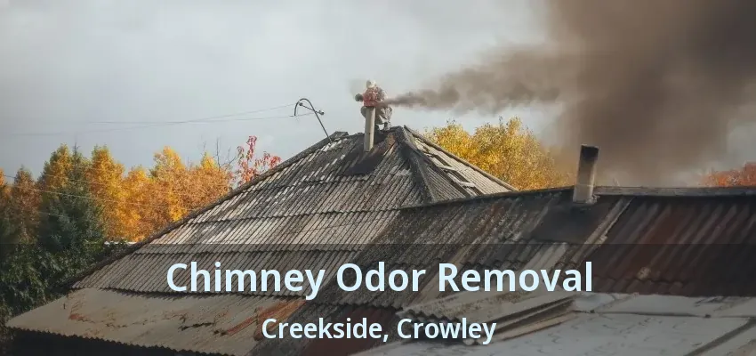 Chimney Odor Removal Creekside, Crowley - TX