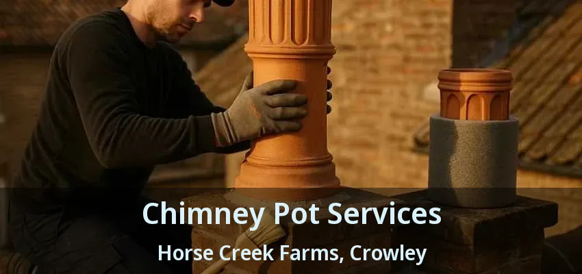 Chimney Pot Services Horse Creek Farms, Crowley - TX