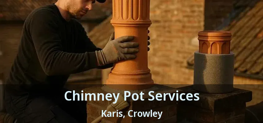 Chimney Pot Services Karis, Crowley - TX