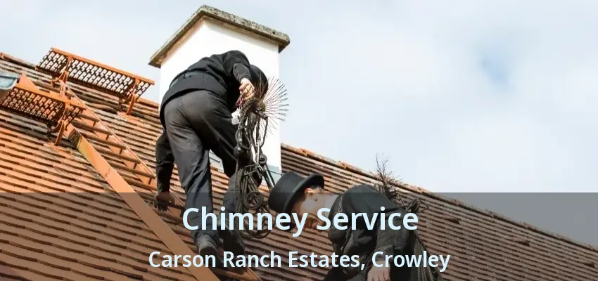 Chimney Service Carson Ranch Estates, Crowley - TX