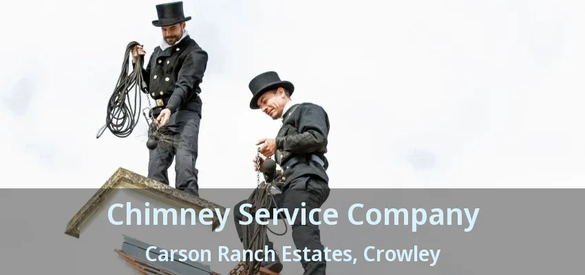 Chimney Service Company Carson Ranch Estates, Crowley - TX