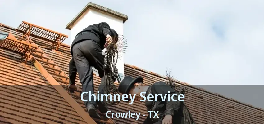 Chimney Service Crowley - TX