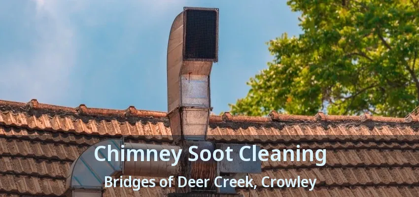 Chimney Soot Cleaning Bridges of Deer Creek, Crowley - TX