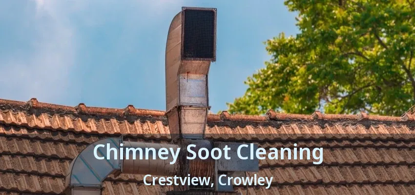 Chimney Soot Cleaning Crestview, Crowley - TX