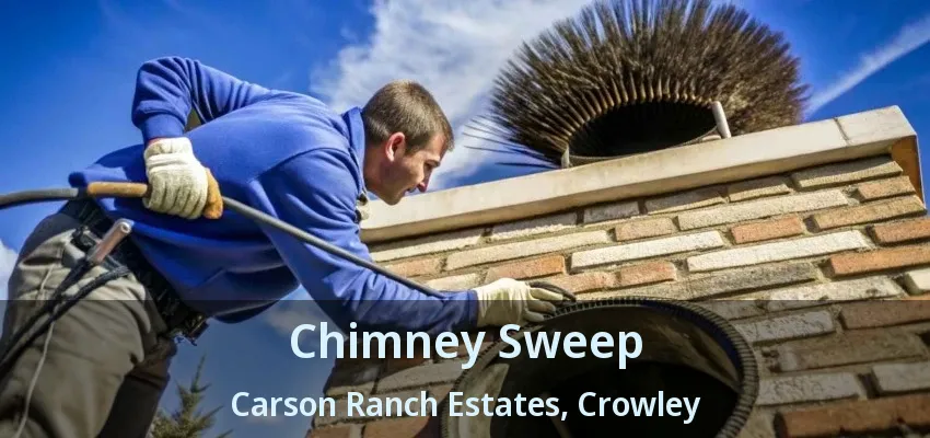 Chimney Sweep Carson Ranch Estates, Crowley - TX