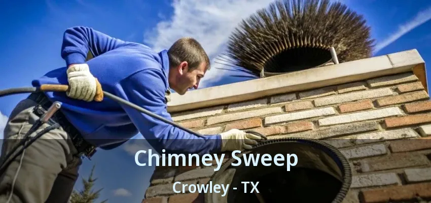 Chimney Sweep Crowley - TX