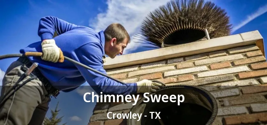 Chimney Sweep Crowley - TX