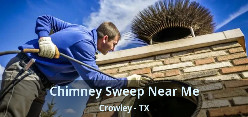 Chimney Sweep Near Me Crowley - TX