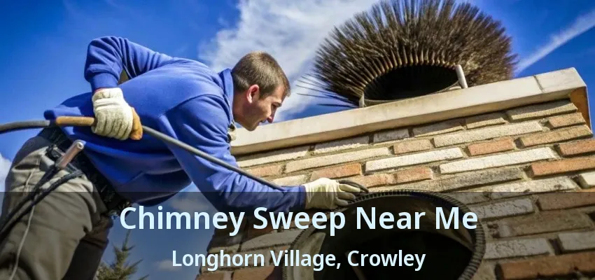 Chimney Sweep Near Me Longhorn Village, Crowley - TX
