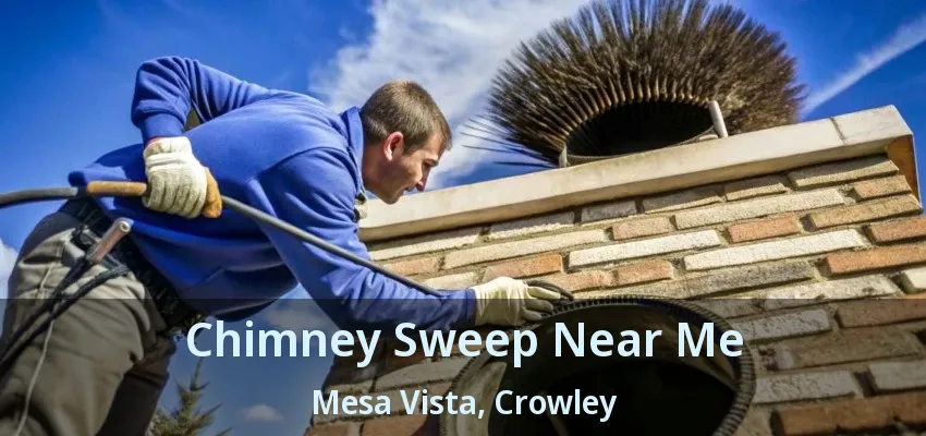 Chimney Sweep Near Me Mesa Vista, Crowley - TX