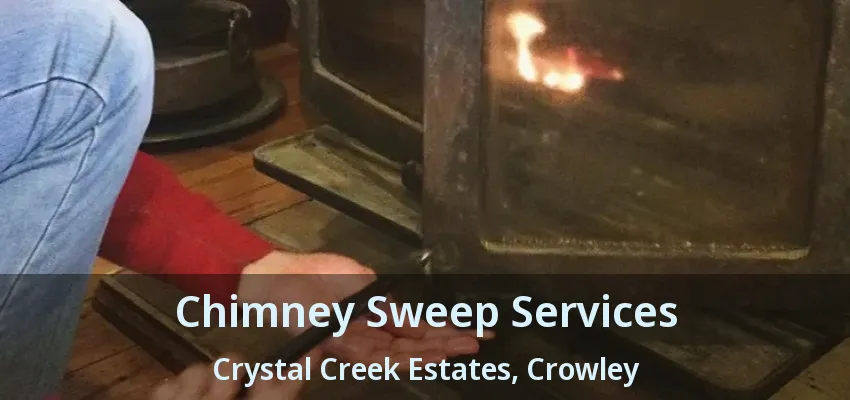 Chimney Sweep Services Crystal Creek Estates, Crowley - TX