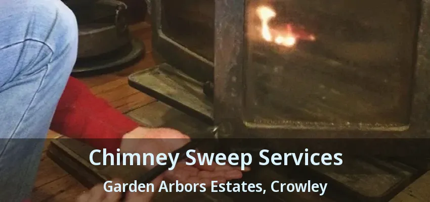 Chimney Sweep Services Garden Arbors Estates, Crowley - TX