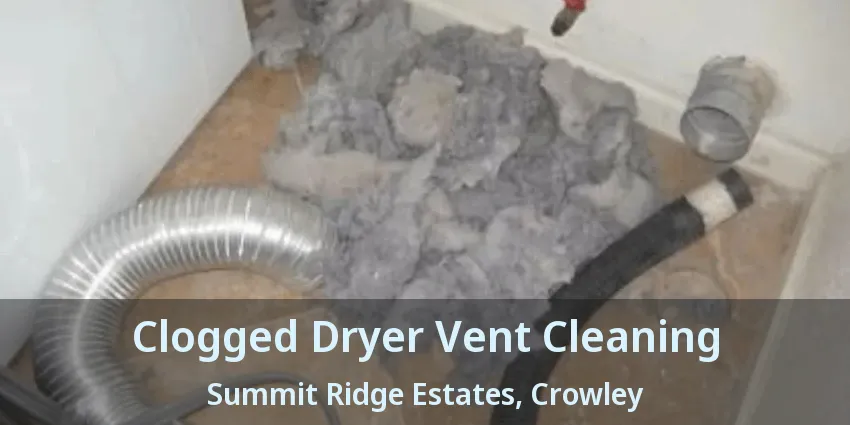 Clogged Dryer Vent Cleaning Summit Ridge Estates, Crowley - TX