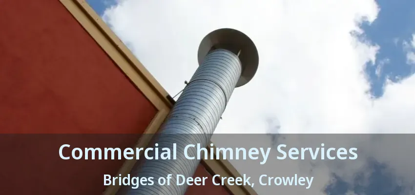 Commercial Chimney Services Bridges of Deer Creek, Crowley - TX