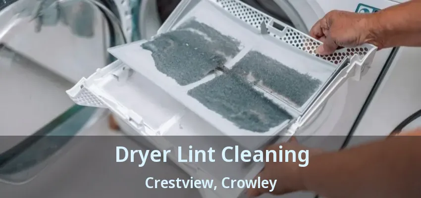 Dryer Lint Cleaning Crestview, Crowley - TX
