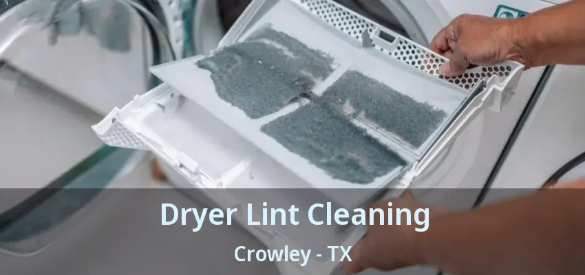 Dryer Lint Cleaning Crowley - TX