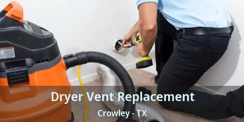 Dryer Vent Replacement Crowley - TX