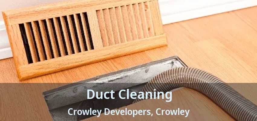 Duct Cleaning Crowley Developers, Crowley - TX
