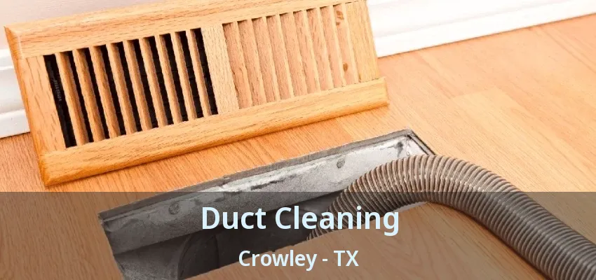 Duct Cleaning Crowley - TX