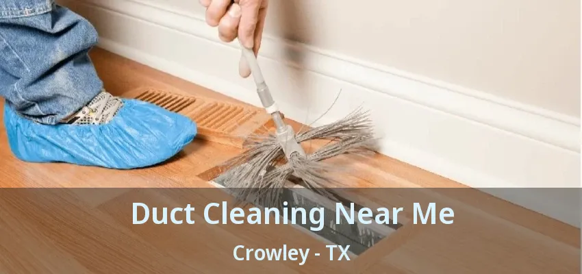 Duct Cleaning Near Me Crowley - TX
