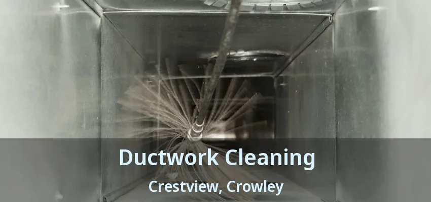 Ductwork Cleaning Crestview, Crowley - TX