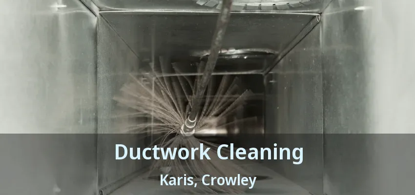 Ductwork Cleaning Karis, Crowley - TX