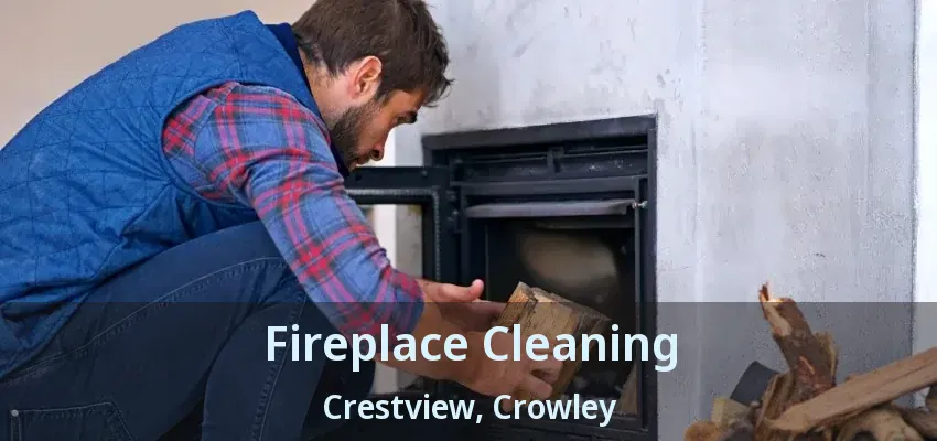 Fireplace Cleaning Crestview, Crowley - TX