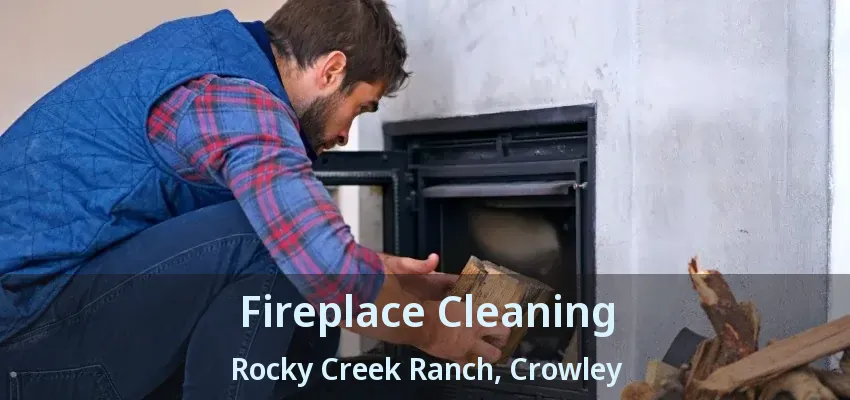Fireplace Cleaning Rocky Creek Ranch, Crowley - TX
