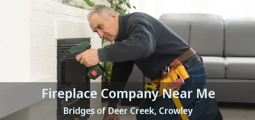 Fireplace Company Near Me Bridges of Deer Creek, Crowley - TX