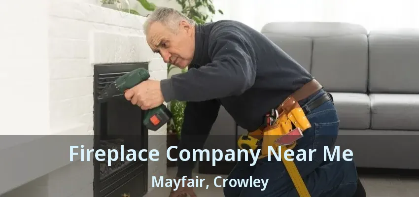 Fireplace Company Near Me Mayfair, Crowley - TX