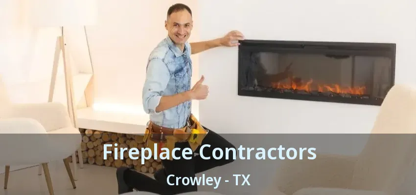 Fireplace Contractors Crowley - TX