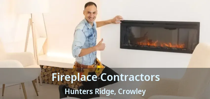 Fireplace Contractors Hunters Ridge, Crowley - TX